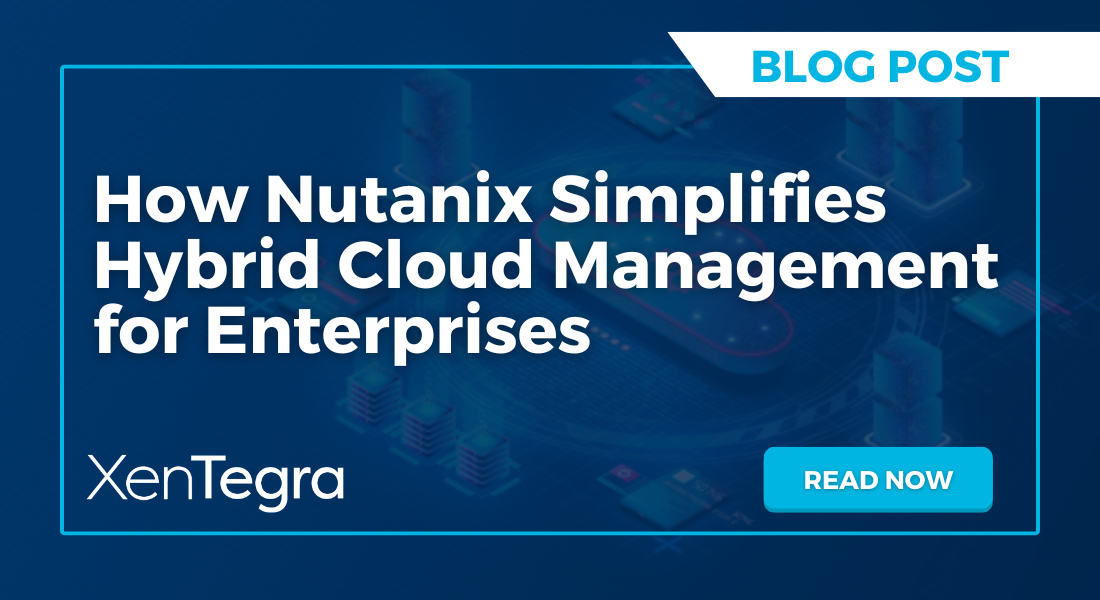 "How Nutanix Simplifies Hybrid Cloud Management for Enterprises" Read more blog place holder
